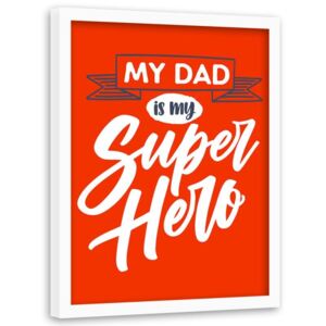 CARO Imagine în cadru - My Dad Is My Superhero 30x40 cm Alb