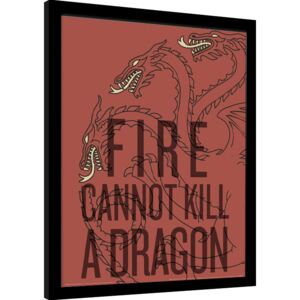 Game of Thrones - Fire Cannot Kill The Dragon Afiș înrămat