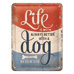 Placă decorativă de perete Postershop Life Is Better With a Dog