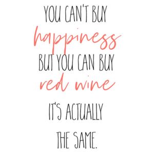 Ilustrare YOU CAN’T BUY HAPPINESS – BUT RED WINE, Melanie Viola