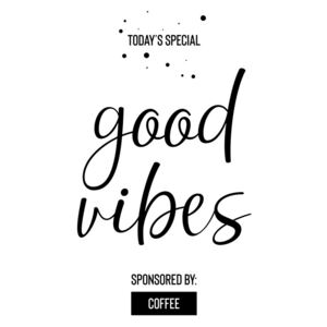 Ilustrare Today’s Special GOOD VIBES Sponsored by Coffee, Melanie Viola