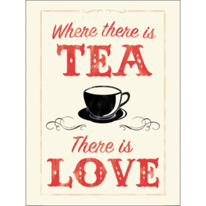 Anthony Peters - Where There is Tea There is Love Reproducere, (60 x 80 cm)