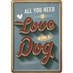 Ilustrată metalică - All You Need is Love and a Dog