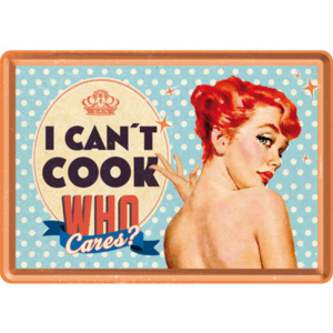 Nostalgic Art Ilustrată metalică - I Can't Cook, Who Cares?