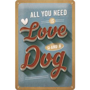 Placă metalică: All You Need is Love and a Dog - 30x20 cm