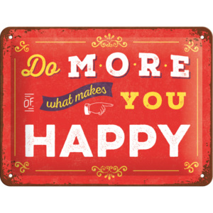 Placă metalică - Do More of What Makes You Happy