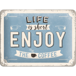 Placă metalică - Life is short, Enjoy the Coffee
