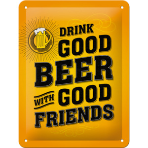 Placă metalică - Drink Good Beer with Good Friends