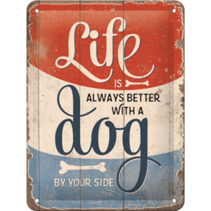 Placă metalică: Life is Better With a Dog - 15x20 cm